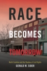 Image for Race becomes tomorrow: North Carolina and the shadow of civil rights