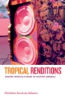 Image for Tropical renditions: making musical scenes in Filipino America
