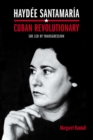Image for Haydee Santamaria, Cuban revolutionary: she led by transgression