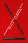 Image for Economies of violence: transnational feminism, postsocialism, and the politics of sex trafficking