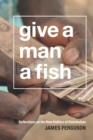 Image for Give a man a fish: reflections on the new politics of distribution