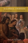 Image for Global indios: the indigenous struggle for justice in sixteenth-century Spain