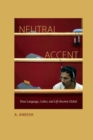Image for Neutral accent: how language, labor, and life become global