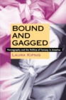 Image for Bound and gagged: pornography and the politics of fantasy in America