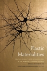 Image for Plastic materialities: politics, legality, and metamorphosis in the work of Catherine Malabou