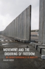 Image for Movement and the ordering of freedom: on liberal governances of mobility