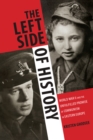 Image for The left side of history: World War II and the unfulfilled promise of communism in Eastern Europe