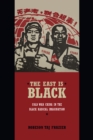 Image for The East is black: cold war China in the black radical imagination