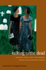 Image for Talking to the dead: religion, music, and lived memory among Gullah/Geechee women