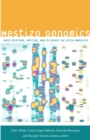 Image for Mestizo genomics: race mixture, nation, and science in Latin America