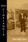 Image for Making cinelandia: American films and Mexican film culture before the Golden Age