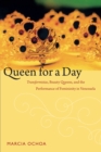 Image for Queen for a day: transformistas, beauty queens, and the performance of femininity in Venezuela