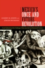 Image for Mexico&#39;s once and future revolution: social upheaval and the challenge of rule since the late nineteenth century