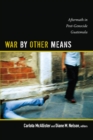 Image for War by other means: aftermath in post-genocide Guatemala