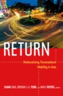 Image for Return: nationalizing transnational mobility in Asia