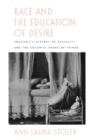 Image for Race and the Education of Desire: Foucault&#39;s History of Sexuality and the Colonial Order of Things