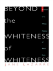 Image for Beyond the whiteness of whiteness: memoir of a white mother of black sons