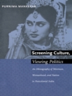 Image for Screening Culture, Viewing Politics: An Ethnography of Television, Womanhood, and Nation in Postcolonial India