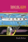 Image for Traveling heavy: a memoir in between journeys