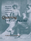 Image for Queering the Color Line: Race and the Invention of Homosexuality in American Culture
