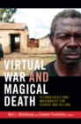 Image for Virtual war and magical death: technologies and imaginaries for terror and killing
