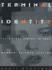 Image for Terminal identity: the virtual subject in postmodern science fiction