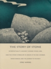 Image for The Story of Stone: Intertextuality, Ancient Chinese Stone Lore, and the Stone Symbolism in Dream of the Red Chamber, Water Margin, and The Journey to th