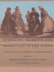 Image for Ethnicity, Markets, and Migration in the Andes: At the Crossroads of History and Anthropology