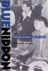Image for Blue Nippon: Authenticating Jazz in Japan.