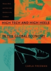 Image for High Tech and High Heels in the Global Economy: Women, Work, and Pink-collar Identities in the Caribbean.