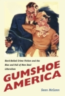 Image for Gumshoe America: Hard-boiled Crime Fiction and the Rise and Fall of New Deal Liberalism.
