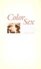 Image for The Color of Sex: Whiteness, Heterosexuality, and the Fictions of White Supremacy.