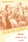 Image for Swing Shift: &quot;all-girl&quot; Bands of the 1940s.