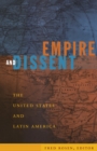 Image for Empire and dissent: the United States and Latin America