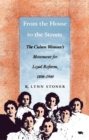 Image for From the house to the streets: the Cuban woman&#39;s movement for legal reform, 1898-1940
