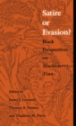 Image for Satire or Evasion?: Black Perspectives on Huckleberry Finn