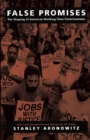 Image for False promises: the shaping of American working class consciousness