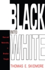 Image for Black into white: race and nationality in Brazilian thought : with a preface to the 1993 edition and bibliography