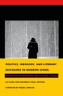 Image for Politics, Ideology, and Literary Discourse in Modern China: Theoretical Interventions and Cultural Critique