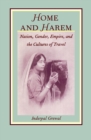 Image for Home and harem: nation, gender, empire, and the cultures of travel
