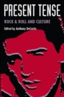 Image for Present tense: rock &amp; roll and culture