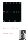 Image for Laszlo Moholy-Nagy: Biographical Writings