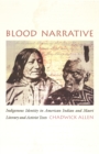 Image for Blood narrative: indigenous identity in American Indian and Maori literary and activist texts