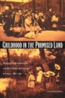Image for Childhood in the promised land: working-class movements and the colonies de vacances in France, 1880-1960