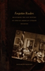 Image for Forgotten readers: recovering the lost history of African American reading societies