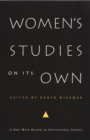 Image for Women&#39;s studies on its own: a next wave reader in institutional change