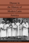 Image for Disease in the history of modern Latin America: from malaria to AIDS