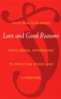Image for Love and good reasons: postliberal approaches to Christian ethics and literature