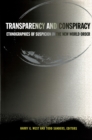 Image for Transparency and conspiracy: ethnographies of suspicion in the new world order
