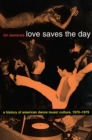 Image for Love saves the day: a history of American dance music culture, 1970-1979